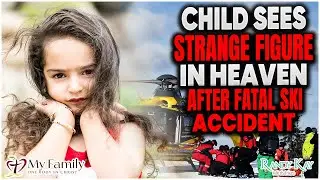 Child Dies Skiing, Met Jesus, and Came Back!