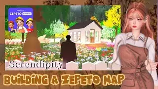BUILDING A ZEPETO MAP PROCESS | FLOWER GARDEN | SERENDIPITY