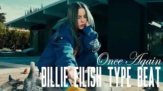 Billie Eilish type beat - Once Again [WHEN WE ALL FALL ASLEEP, WHERE DO WE GO? type beat]