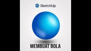 CARA MEMBUAT BOLA 3D DENGAN SKETCHUP