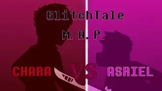 GLITCHTALE M.A.P. ASRIEL VS CHARA (53/53 Closed|Backup Open) (Read Desc.) {Discord Server Made}