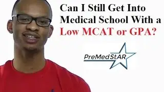 Can You Get Into Med School with Low MCAT or GPA