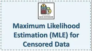 Calculating Maximum Likelihood Estimation (MLE) for Censored/ Truncated Data