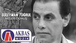 Süleyman Tuğrul - Neler Olmuş