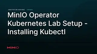 MinIO Operator - Kubernetes Lab Setup: Installing kubectl
