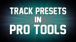 Track Presets in Pro Tools!