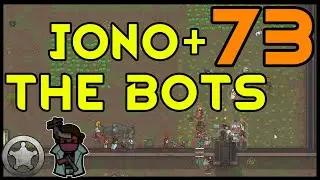 Rimworld- Jono & The Bots🤖🤖 ¦ Cassandra, LiF, all DLC ¦ Ep. 73: Sappers & Manhunters