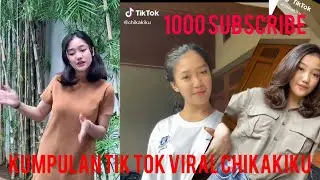 Kumpulan Tik Tok Viral Chikakiku || Cantiknya Luar bisa.