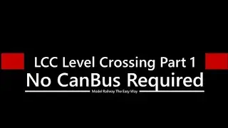 LCC Level Crossing Part 1 No CanBus Required