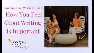 232: [Emotions And Writing Series] How You Feel About Writing Is Important