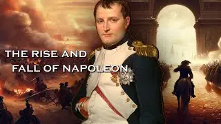 Napoleon: The Rise and Fall of an Emperor