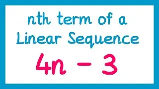 nth term of a Linear Sequence - GCSE Maths