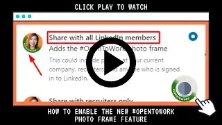 LinkedIn #OpenToWork Badge - LinkedIn Update - How to Enable the Open To Work Photo Frame Tutorial