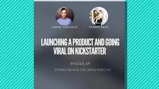 #69 Launching a product and going viral on Kickstarter with Tammy Rant