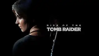 Rise of the Tomb Raider 20 Year Celebration СТРИМ прохождение #2