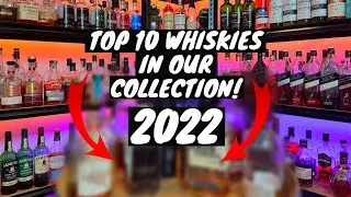 The Top 10 Whiskies In Our Collection 2022: Everything Whiskey