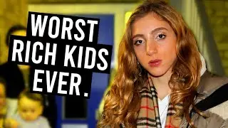 Meet the WORST SPOILED RICH KIDS ever!