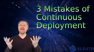 3 Mistakes of Continuous Deployment
