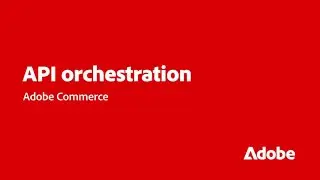 Composable Commerce with API Orchestration in Adobe Commerce | Adobe for Business