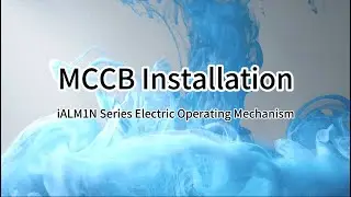 Installation and Testing of the MCCB Electric Operating Mechanism