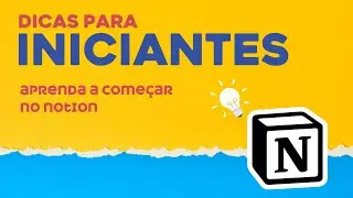 DICAS PARA INICIANTES - COMO USAR O NOTION?