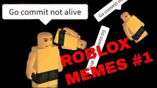 GO COMMIT NOT ALIVE!!!! ROBLOX MEMES #1
