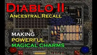 Making powerfull magical charm   Diablo II  Expansion Set  Ancestral Recall