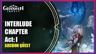 Interlude Chapter Act: I - Complete Story | Genshin Impact