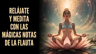 🎶Relájate y Medita con las Mágicas Notas de la Flauta✨
