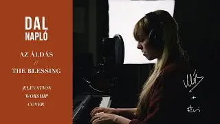 Az Áldás (The Blessing) // Elevation Worship Cover - DAL NAPLÓ