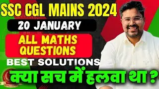 SSC CGL Mains 2024 | 20 January All Maths Questions | Best Solutions | Gagan Pratap Sir 