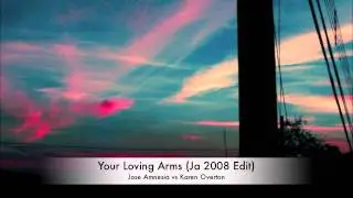 Jose Amnesia vs Karen Overton - Your Loving Arms (Ja 2009 Edit)