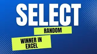 How to Select a Random Winners In Excel