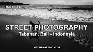 Pantai | POV Bali Street Photography & Video Testing with Fujifilm X-T3