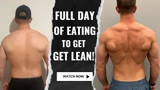Eating To Get Lean | What I Eat To Drop Body Fat & Transform My Body