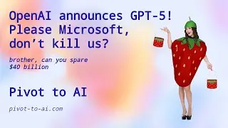 OpenAI announces GPT-5! Please Microsoft, don’t kill us