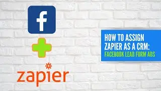 How to Assign Zapier as a CRM for Facebook Lead Form Ads