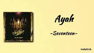 Ayah - Seventeen | Lirik Lagu