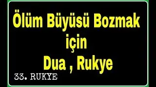 Ölüm Büyü Bozma Duası, Ölüm Büyüsü Rukye