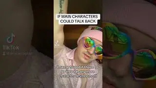 If Main Characters Could Talk Back