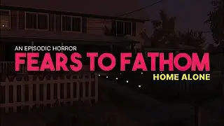 Родители ушли и наконец я могу заняться ЭТИМ... • FEARS TO FATHOM - HOME ALONE