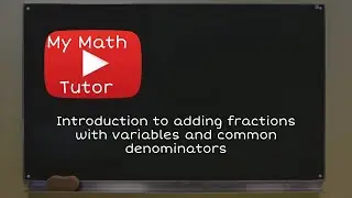 ALEKS | Introduction to adding fractions with variables and common denominators