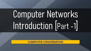 Introduction to Computer Networks | Part -1/3 | Computer Conversation