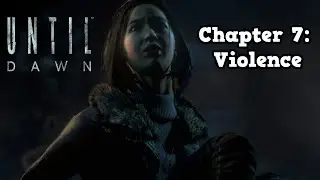 Until Dawn: Chapter 7: Violence