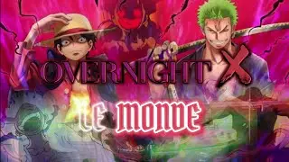 One piece edit| Overnight x Le Monde (4K)