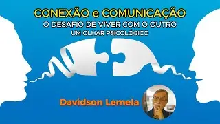 "CONEXÃO e COMUNICAÇÃO - O desafio de viver com o outro   (Palestrante: Davidson Lemela)
