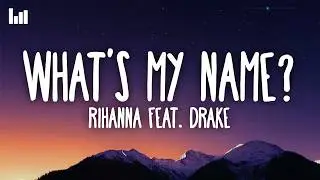 Rihanna - What’s My Name? (Lyrics) Ft. Drake