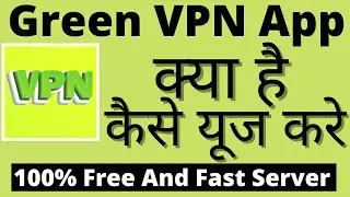 Green Vpn Kaise Use Kare || How To Use Green Vpn App || Green Vpn App || Green Vpn