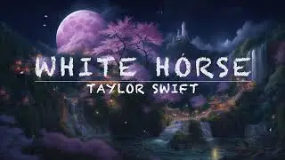 White Horse - Taylor Swift #lyrics #music #love #taylorswift #whitehorse