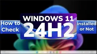 How to Check if 24H2 Is Installed on Windows 11 or Not